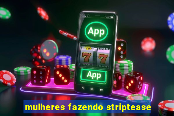 mulheres fazendo striptease